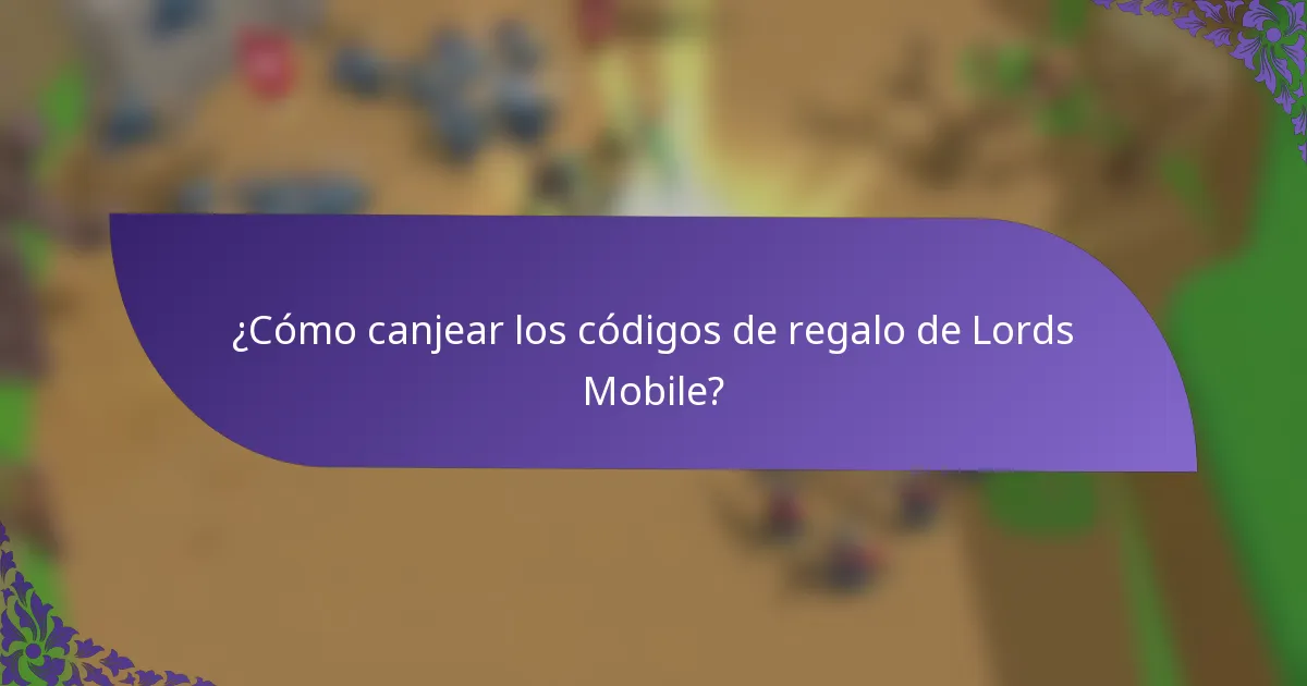 ¿Cómo canjear los códigos de regalo de Lords Mobile?