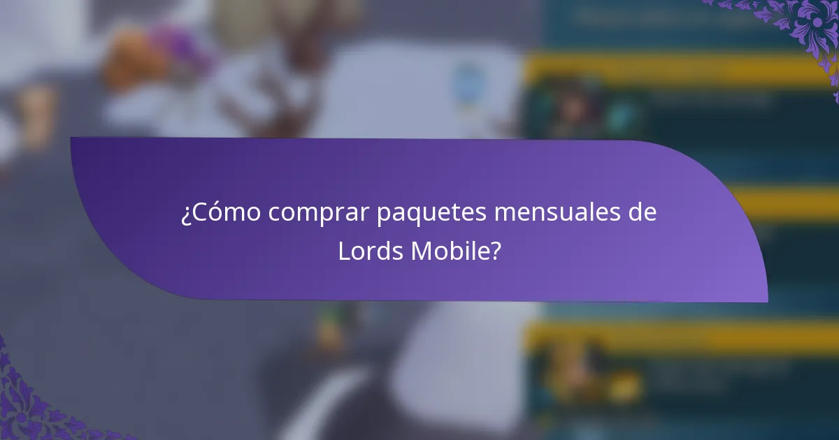 ¿Cómo comprar paquetes mensuales de Lords Mobile?