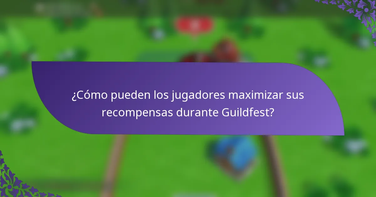 ¿Cómo pueden los jugadores maximizar sus recompensas durante Guildfest?