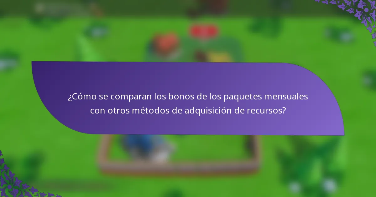 ¿Cómo se comparan los bonos de los paquetes mensuales con otros métodos de adquisición de recursos?
