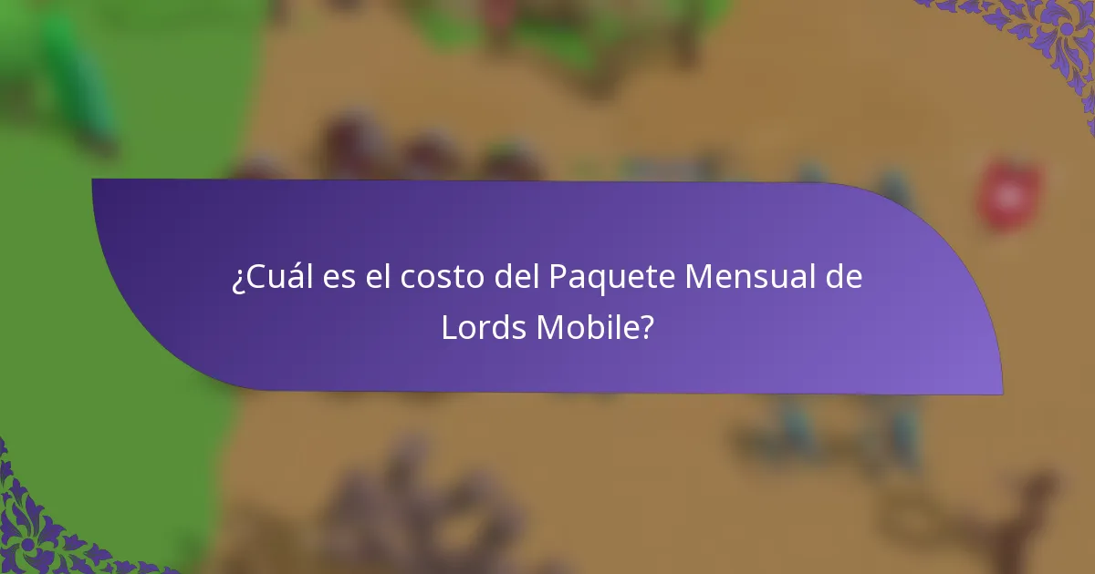 ¿Cuál es el costo del Paquete Mensual de Lords Mobile?