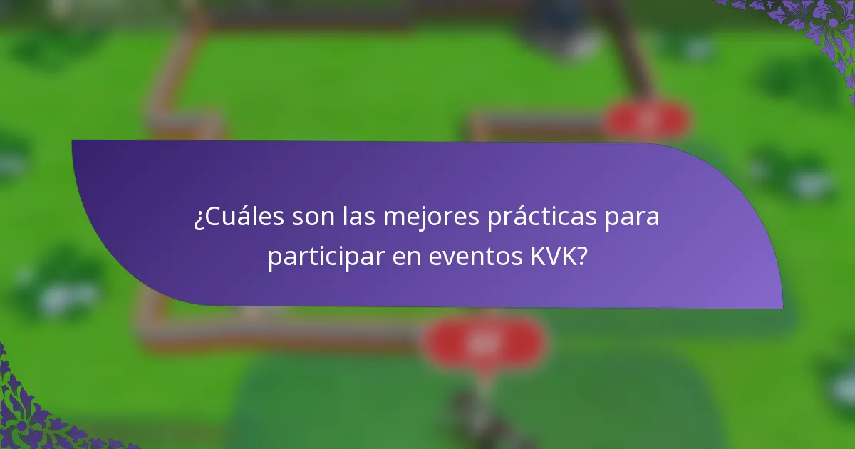 ¿Cuáles son las mejores prácticas para participar en eventos KVK?