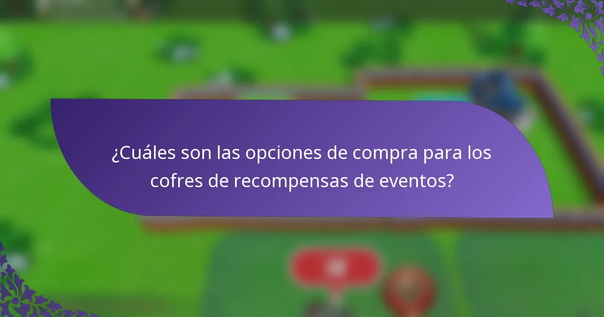 ¿Cuáles son las opciones de compra para los cofres de recompensas de eventos?