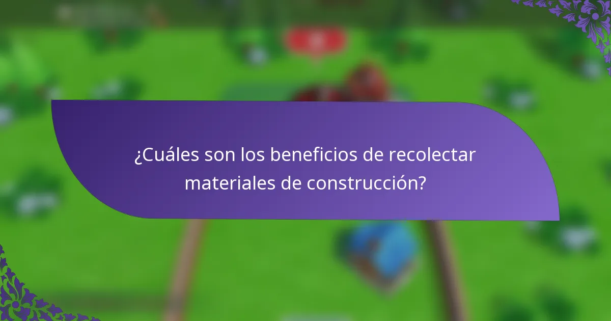 ¿Cuáles son los beneficios de recolectar materiales de construcción?