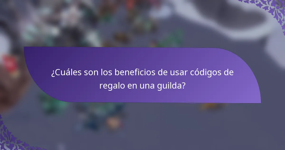 ¿Cuáles son los beneficios de usar códigos de regalo en una guilda?