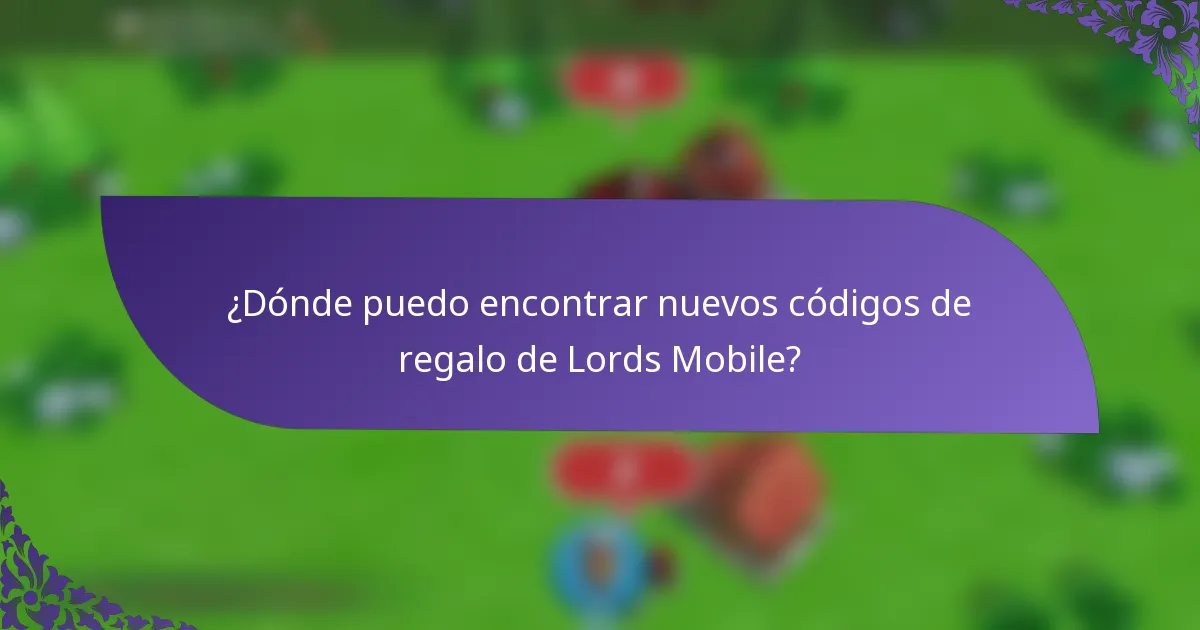 ¿Dónde puedo encontrar nuevos códigos de regalo de Lords Mobile?