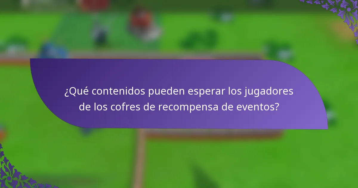 ¿Qué contenidos pueden esperar los jugadores de los cofres de recompensa de eventos?