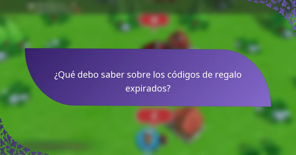 ¿Qué debo saber sobre los códigos de regalo expirados?