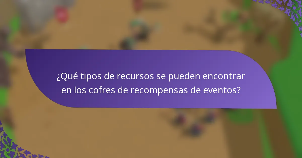 ¿Qué tipos de recursos se pueden encontrar en los cofres de recompensas de eventos?